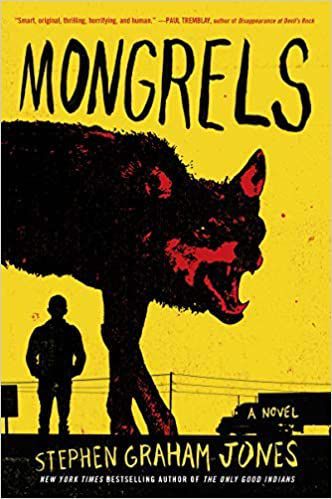 coverof Mongrels by Stephen Graham Jones; illustration of a snarling wolf against a yellow backgroound